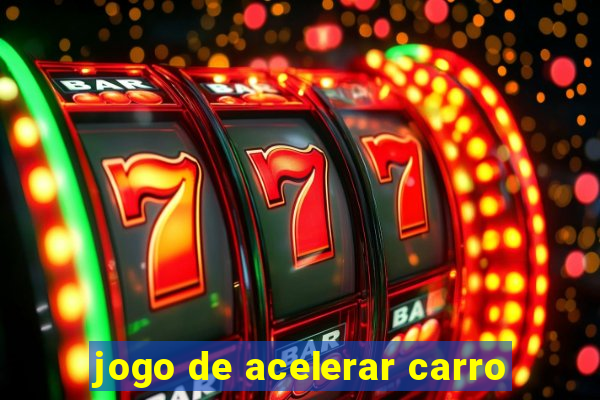 jogo de acelerar carro